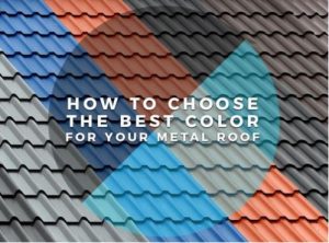 How to Choose the Best Color for Your Metal Roof